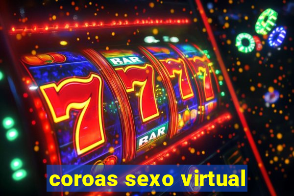 coroas sexo virtual